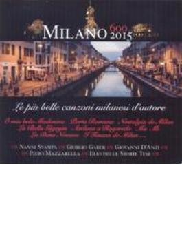 Milano 600-2015: Le Piu Belle Canzoni Milanesi D'autore