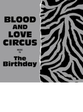 BLOOD AND LOVE CIRCUS (SHM-CD+DVD)【初回限定盤】