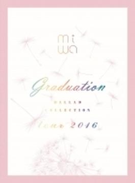 miwa “ballad collection” tour 2016 ～graduation～ (CD+DVD)【完全生産限定盤】