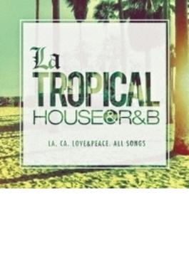 La Tropical -house & R & B-