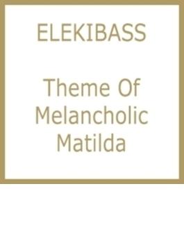 Theme of Melancholic Matilda