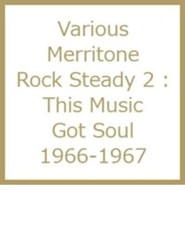 Merritone Rock Steady 2 : This Music Got Soul 1966-1967