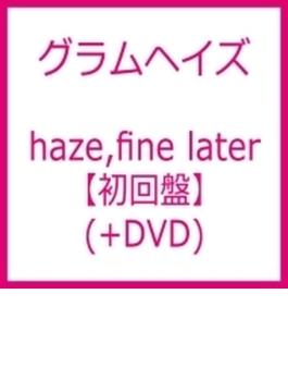 haze,fine later 【初回盤】(+DVD)