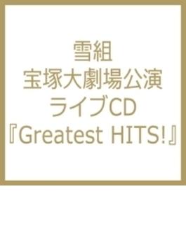 『Greatest HITS！』雪組宝塚大劇場公演ライブCD