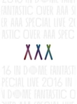 AAA Special Live 2016 in Dome -FANTASTIC OVER- (DVD/スマプラ対応)