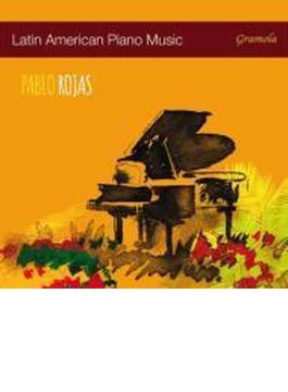 Latin American Piano Music: Pablo Rojas
