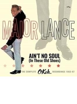 Ain't No Soul (In These Old Shoes): The Complete Okeh Recordings 1963-67