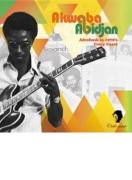 Akwaba Abidjan: Afrofunk In 1970's