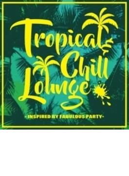 Tropical & Chill Lounge Inspired By Fabulous Party