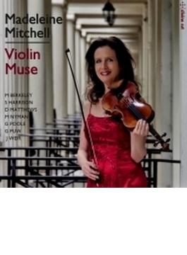 『VIOLIN MUSE～現代ヴァイオリン作品集』　マデリン・ミッチェル、ナイジェル・クレイトン、他