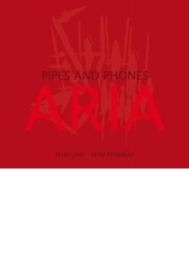 Aria: Pipes & Phones