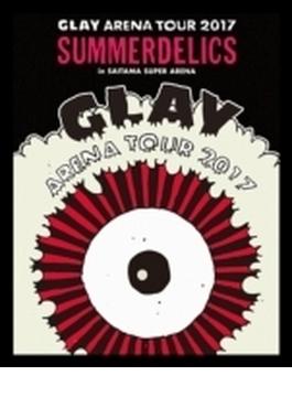 GLAY ARENA TOUR 2017 “SUMMERDELICS” in SAITAMA SUPER ARENA (Blu-ray)