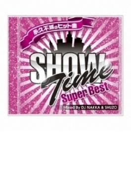 Show Time Super Best -club Hits Forever-: Mixed By Dj Nakka & Shuzo