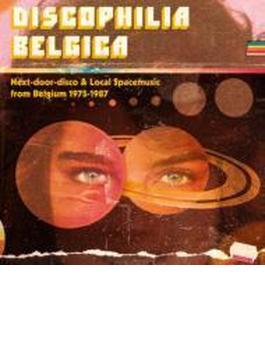 Discophilia Belgica : Next-door-disco & Local Spacemusic From: Belgium 1975-1987