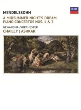 『真夏の夜の夢』より、ピアノ協奏曲第1番、第2番、序曲『ルイ・ブラス』　リッカルド・シャイー＆ゲヴァントハウス管弦楽団、サリーム・アシュカール