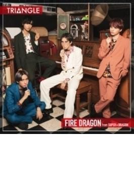 TRIANGLE -FIRE DRAGON- 【TYPE-B】