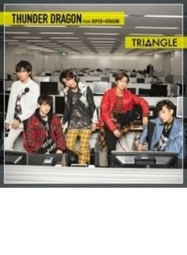 TRIANGLE -THUNDER DRAGON- 【TYPE-B】