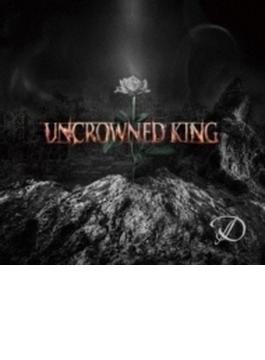 UNCROWNED KING 【限定盤 TYPE-A】(+DVD)