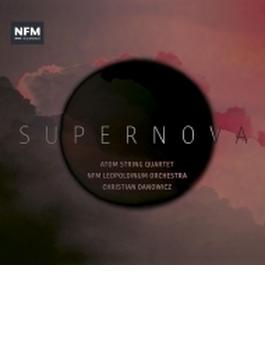 Supernova～ポーランド現代の弦楽四重奏と管弦楽作品集　アトム弦楽四重奏団、NFMレオポルディヌム管弦楽団