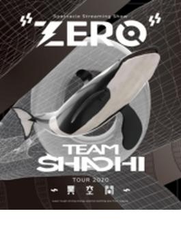 TEAM SHACHI TOUR 2020 ～異空間～: Spectacle Streaming Show “ZERO”