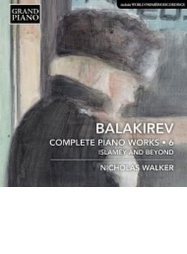 ピアノ作品全集 第6集～イスラメイ、交響詩『タマーラ』（ピアノ版）、他　ニコラス・ウォーカー