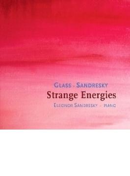Strange Energies: Sandresky(P) +philip Glass
