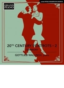 20世紀のフォックストロット集 第2集：ドイツ　ゴットリープ・ヴァリッシュ（ピアノ）