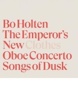『裸の王様』、オーボエ協奏曲、『夕暮れの歌』　ボー・ホルテン＆オーデンセ交響楽団、ムジカ・フィクタ、ヘニング＝イェンセン、アートヴェズ、他