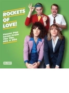 Rockets Of Love!: Power Pop Gems From The 70s, 80s & 90s