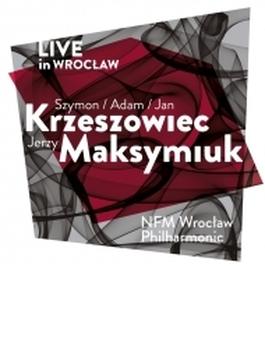 『ライヴ・イン・ヴロツワフ』　イェジー・マクシミウク＆NFMヴロツワフ・フィル、クシェショヴィエツ3兄弟