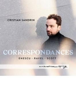 Correspondances～エネスコ：ピアノ・ソナタ、ラヴェル：鏡、シリル・スコット：5つの詩　クリスティアン・サンドリン
