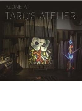 Alone at TARO's Atelier