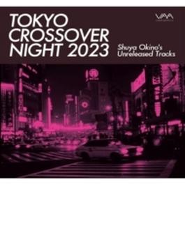 Tokyo Crossover Night 2023: Shuya Okino's unreleased tracks