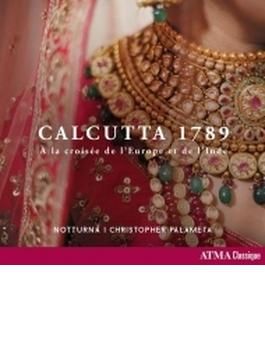 カルカッタ 1789～ヨーロッパとインドの交点　クリストファー・パラメータ＆ノットゥルナ
