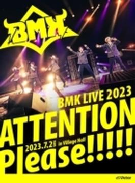 BMK LIVE 2023～ATTENTION Please!!!!!～ (Blu-ray)