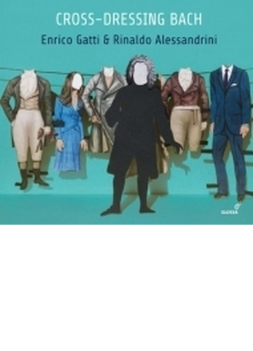 クロスドレッシング バッハ 異稿 希少作品集 エンリコ ガッティ リナルド アレッサンドリーニ Cd バッハ 1685 1750 Gcd Music Honto本の通販ストア