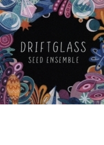 Driftglass【CD】/Seed Ensemble [MOCLD1033] - Music：honto本の通販 