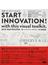 スタート・イノベーション！ ビジネスイノベーションをはじめるための実践ビジュアルガイド＆思考ツールキット